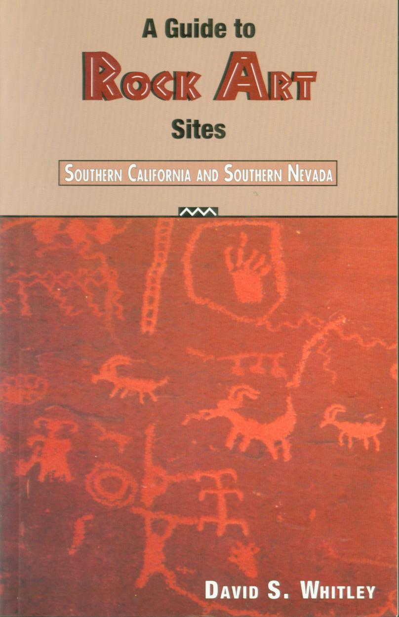 A GUIDE TO ROCK ART SITES: Southern California and southern Nevada. by Whitley.
